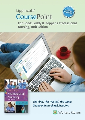 Lippincott CoursePoint Enhanced for Leddy & Pepper's Professional Nursing - Lucy Hood