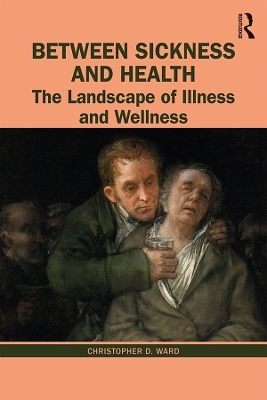 Between Sickness and Health - Christopher D. Ward