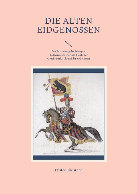 Die alten Eidgenossen - Pfister Christoph