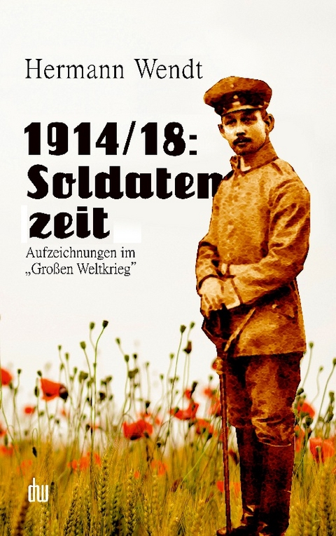1914/18: Soldatenzeit - Hermann Wendt