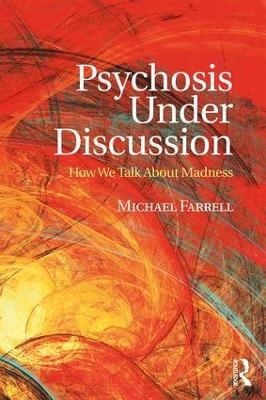 Psychosis Under Discussion - Michael Farrell