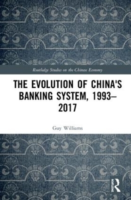 The Evolution of China's Banking System, 1993–2017 - Guy Williams