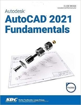 Autodesk AutoCAD 2021 Fundamentals - Elise Moss