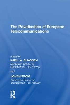 The Privatisation of European Telecommunications - Johan from, Kjell A. Eliassen