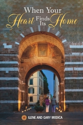 When Your Heart Finds Its Home - Ilene And Gary Modica