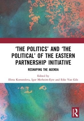 ‘The Politics’ and ‘The Political’ of the Eastern Partnership Initiative - 