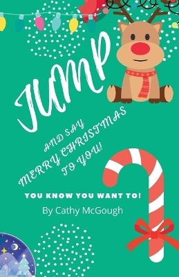 Jump and Say Merry Christmas to You! - Cathy McGough
