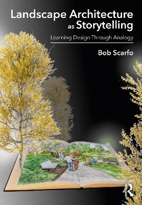 Landscape Architecture as Storytelling - Bob Scarfo