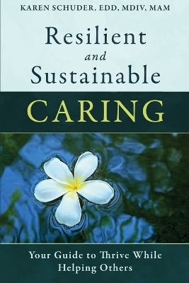 Resilient and Sustainable Caring - Karen Schuder