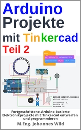 Arduino Projekte mit Tinkercad | Teil 2 - M.Eng. Johannes Wild