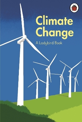 A Ladybird Book: Climate Change - Hrh The Prince of Wales, Tony Juniper, Emily Shuckburgh