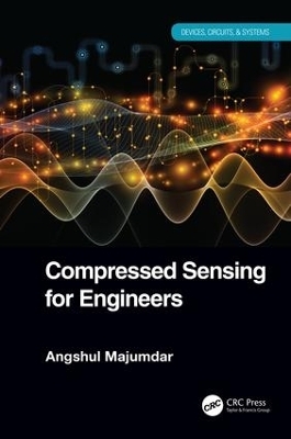 Compressed Sensing for Engineers - Angshul Majumdar