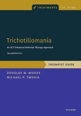 Trichotillomania: Therapist Guide - Michael P. Twohig, Douglas Woods