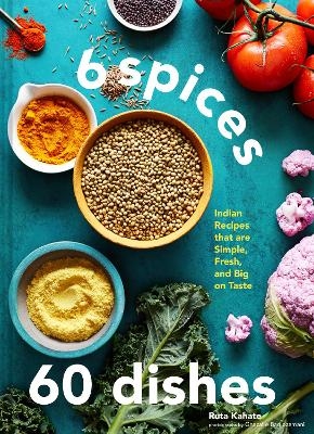 6 Spices, 60 Dishes - Ruta Kahate