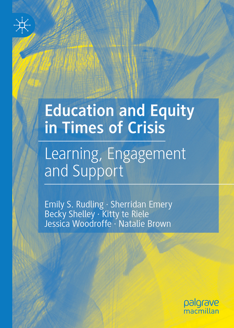 Education and Equity in Times of Crisis - Emily S. Rudling, Sherridan Emery, Becky Shelley, Kitty Te Riele, Jessica Woodroffe, Natalie Brown