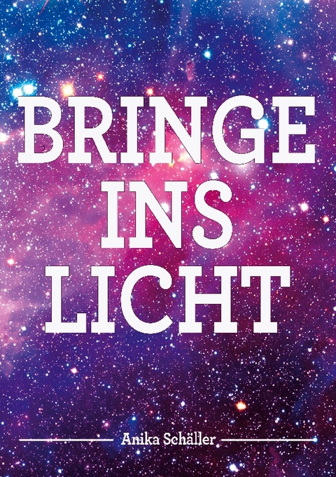 Bringe ins Licht - Anika Schäller