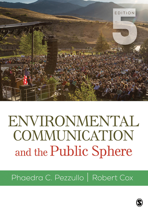 Environmental Communication and the Public Sphere -  Robert Cox,  Phaedra C. Pezzullo