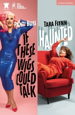 If These Wigs Could Talk & Haunted - Tara Flynn, Dr Panti Bliss