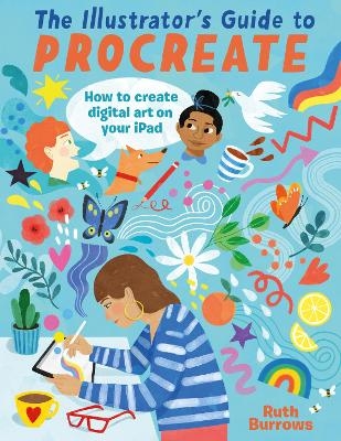 The Illustrator's Guide to Procreate - Ruth Burrows
