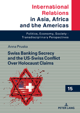 Swiss Banking Secrecy and the US-Swiss Conflict Over Holocaust Claims - Anna Berenika Pruska