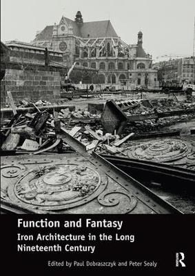 Function and Fantasy: Iron Architecture in the Long Nineteenth Century - 