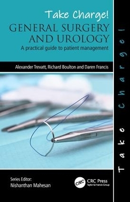 Take Charge! General Surgery and Urology - Alexander Trevatt, Richard Boulton, Daren Francis