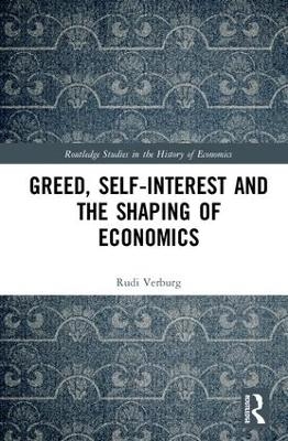 Greed, Self-Interest and the Shaping of Economics - Rudi Verburg