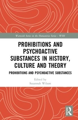 Prohibitions and Psychoactive Substances in History, Culture and Theory - 