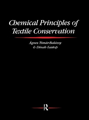 Chemical Principles of Textile Conservation - Agnes Timar-Balazsy, Dinah Eastop