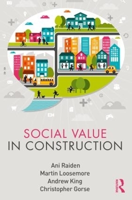 Social Value in Construction - Ani Raiden, Martin Loosemore, Andrew King, Chris Gorse