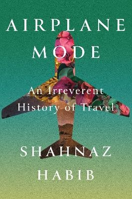 Airplane Mode - Shahnaz Habib