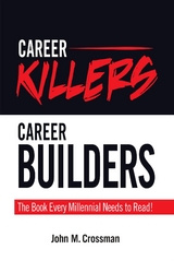Career Killers/Career Builders -  John M. Crossman