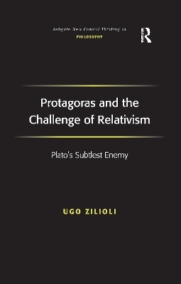 Protagoras and the Challenge of Relativism - Ugo Zilioli