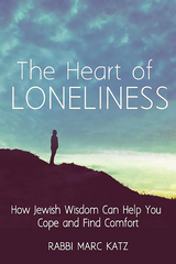 The Heart of Loneliness - Rabbi Marc Katz