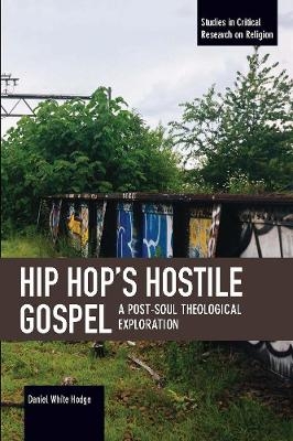 Hip Hop's Hostile Gospel - Daniel White Hodge