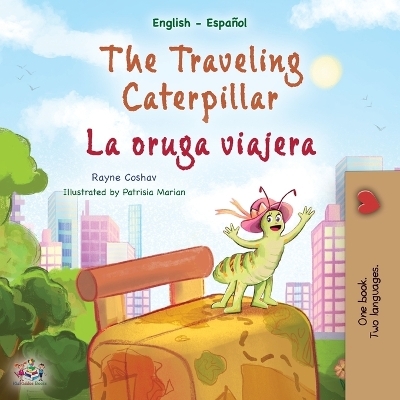 The Traveling Caterpillar (English Spanish Bilingual Children's Book) - Rayne Coshav, KidKiddos Books