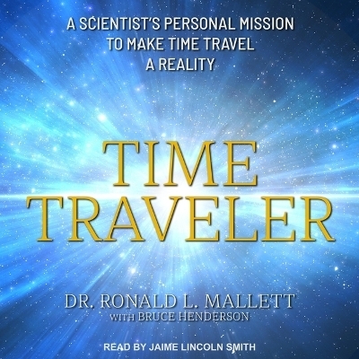Time Traveler - Dr Ronald L Mallett