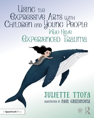 Using the Expressive Arts with Children and Young People Who Have Experienced Trauma - Juliette Ttofa