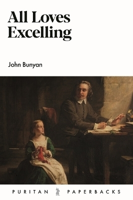 All Loves Excelling - John Bunyan