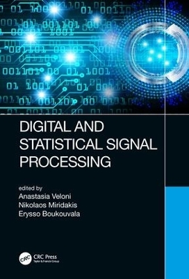 Digital and Statistical Signal Processing - Anastasia Veloni, Nikolaos Miridakis, Erysso Boukouvala