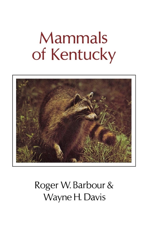 Mammals Of Kentucky - Roger W. Barbour, Wayne H. Davis