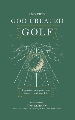 . . . And Then God Created Golf - James R Bolley