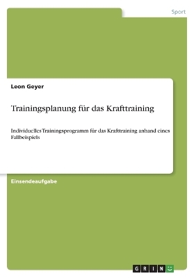 Trainingsplanung fÃ¼r das Krafttraining - Leon Geyer