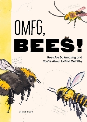 OMFG, BEES! - Matt Kracht