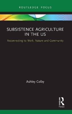 Subsistence Agriculture in the US - Ashley Colby