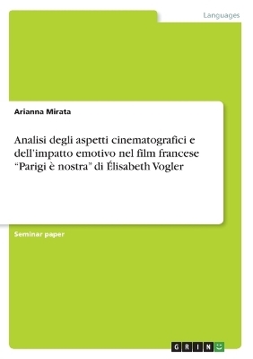 Analisi degli aspetti cinematografici e dellÂ¿impatto emotivo nel film francese Â¿Parigi Ã¨ nostraÂ¿ di Ãlisabeth Vogler - Arianna Mirata