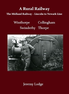 A Rural Railway: The Midland Railway - Lincoln to Newark Line