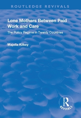 Lone Mothers Between Paid Work and Care - Majella Kilkey