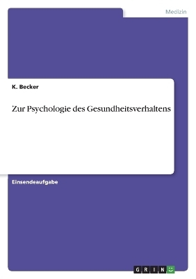Zur Psychologie des Gesundheitsverhaltens - K. Becker