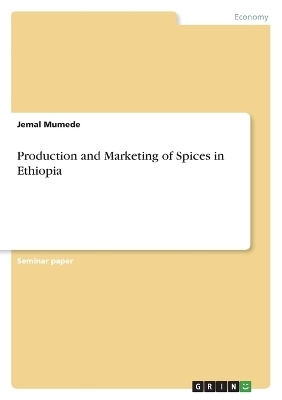 Production and Marketing of Spices in Ethiopia - Jemal Mumede